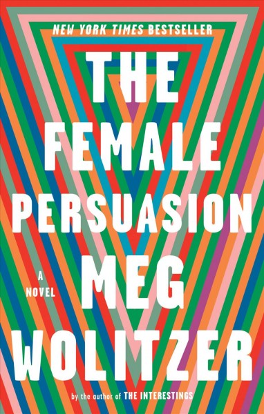 The female persuasion / Meg Wolitzer.