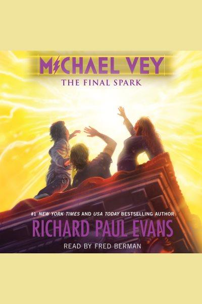 Michael Vey. 7, The Final spark / Richard Paul Evans.