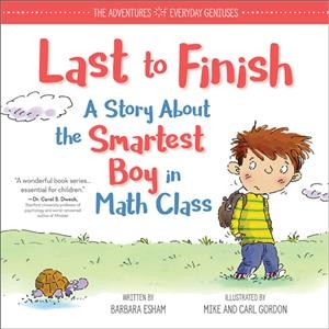 Last to finish : a story about the smartest boy in math class / written by Barbara Esham ; illustrated by Mike & Carl Gordon.