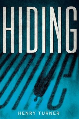 Hiding : a novel / by Henry Turner.