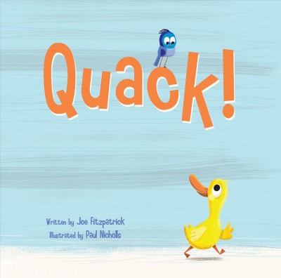 Quack! / written by Joe Fitzpatrick ; illustrated by Paul Nicholls.