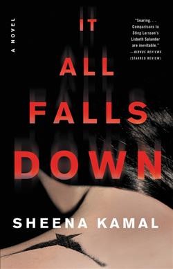 It all falls down : a novel / Sheena Kamal.