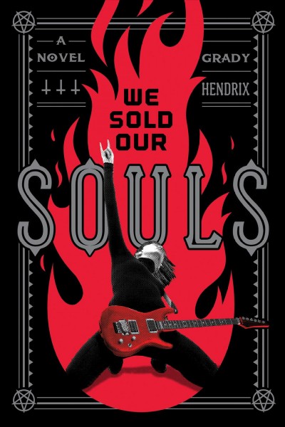 We sold our souls / by Grady Hendrix.