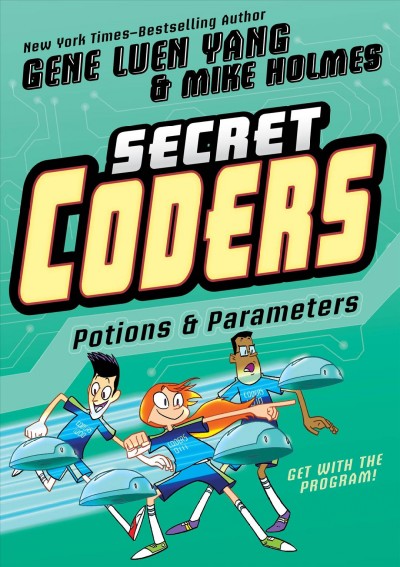 Secret coders. 5 , Potions & parameters / Gene Luen Yang & Mike Holmes.