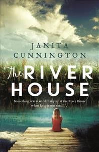 The river house / Janita Cunnington.