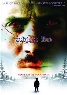 Subject two [DVD videorecording] / Cardiac Pictures and Chabo Films presents a Philip Chidel experiment ; produced by Philip Chidel, Dean Stapleton, Christian Oliver ; written & directed by Philip Chidel.