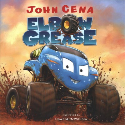 Elbow Grease / John Cena ; illustrated by Howard McWilliam.