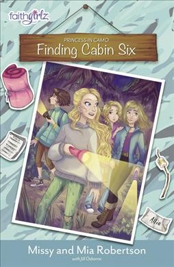 Finding cabin six / Missy Robertson and Mia Robertson, with Jill Osborne.