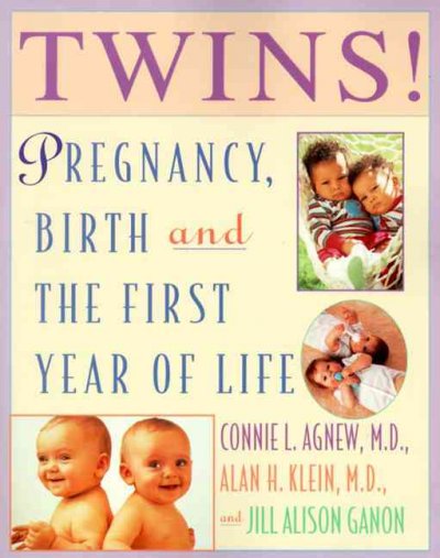Twins! : Expert advice from two practicing physicians on pregnancy, birth and the first year of life.