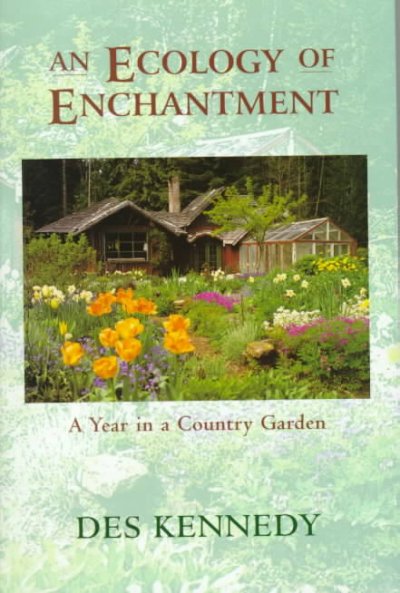 An Ecology of enchantment A Year in a country garden