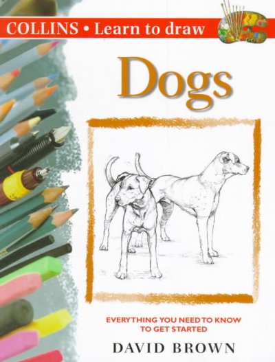 Learn to draw dogs / David Brown.