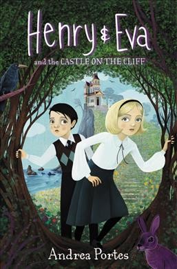 Henry and Eva and the castle on the cliff / Andrea Portes ; illustrated by Sonia Kretschmar.