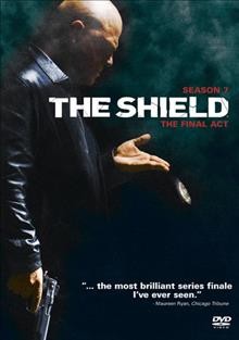 The shield. Season 7, the final act [videorecording] / Twentieth Century Fox Film Corporation ; Sony Pictures Television ; Fox Television Studios.