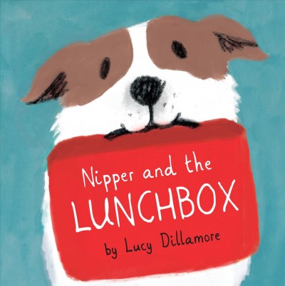 Nipper and the lunchbox / by Lucy Dillamore.