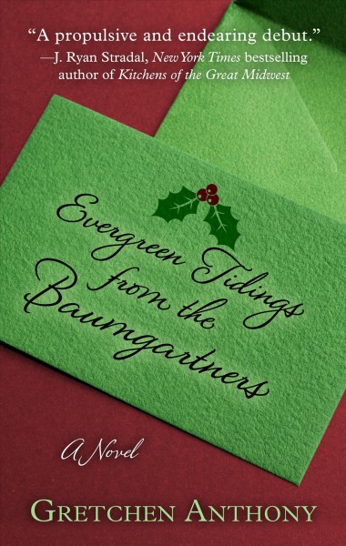 Evergreen tidings from the Baumgartners [text (large print)] / Gretchen Anthony.