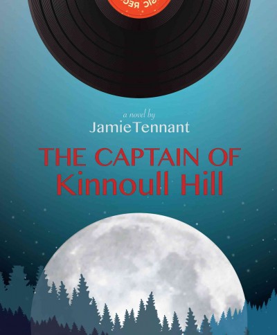 The captain of Kinnoull Hill : a novel / by Jamie Tennant.