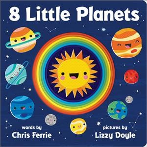 8 little planets / words by Chris Ferrie ; pictures by Lizzy Doyle.