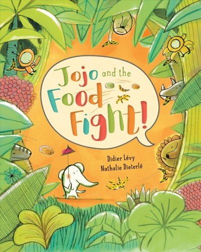 Jojo and the...food fight! / written by Didier L©♭vy ; illustrated by Nathalie Dieterl©♭ ; translated by Lisa Rosinsky.