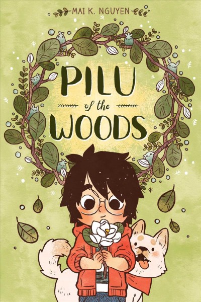 Pilu of the woods / written, illustrated, colored, & lettered by Mai K. Nguyen ; edited by Robin Herrera ; designed by Kate Z. Stone.