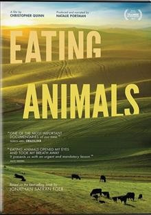 Eating animals  [videorecording] / produced by Natalie Portman ; written by Jonathan Safran Foer ; written and directed by Christopher Quinn.