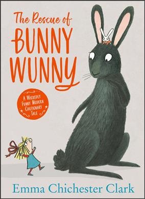 The rescue of Bunny Wunny / Emma Chichester Clark.