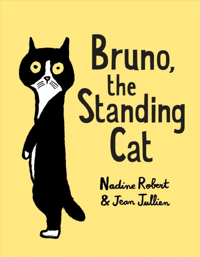 Bruno, the standing cat / Nadine Robert & Jean Jullien.