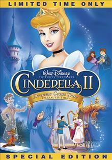 Cinderella II [videorecording : DVD] : dreams come true / Walt Disney Pictures presents ; produced by Walt Disney Television Animation ; produced by Mary Thorne ; directed by John Kafka ; screenplay by Jill Blotevogel, Tim Rogers, Jule Selbo.
