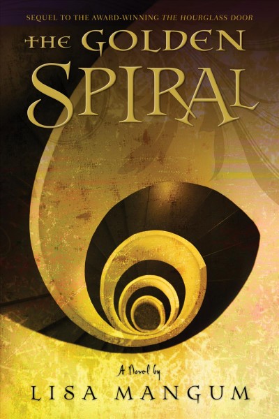 The golden spiral : a novel / by Lisa Mangum.