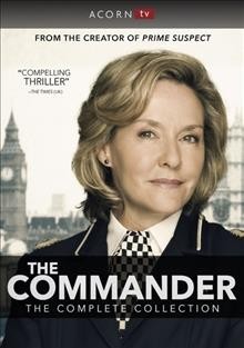The Commander [DVD videorecording] : the complete collection / La Plante Productions ; created by Lynda La Plante ; written by Lynda La Plante and Jane Prowse ; directed by Michael Whyte, [and six others].