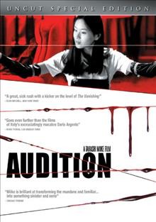 Audition = Ōdishon / The American Cinematheque presents ; produced by Akemi Suyama and Satoshi Fukushima ; screenplay by Daisuke Tengan ; directed by Takashi Miike.