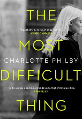 The most difficult thing / Charlotte Philby.