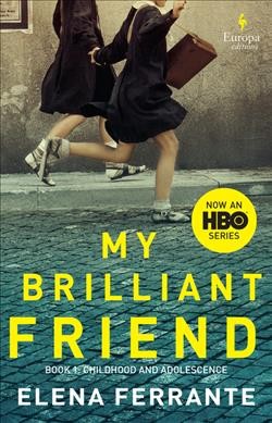 My Brilliant Friend Book 1: childhood and Adolescence/ Elena Ferrante