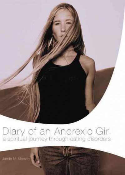 Diary of an anorexic girl / by Morgan Menzie.