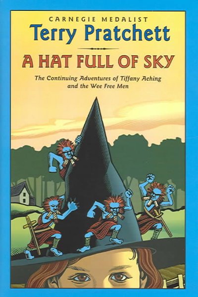 A hat full of sky [text] : The continuing adventures of Tiffany Aching and the Wee Free Men / by Terry Pratchett.