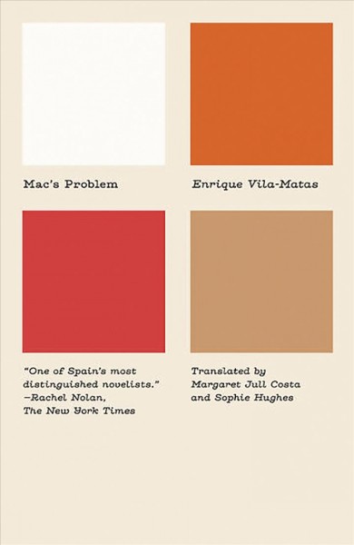 Mac's problem / Enrique Vila-Matas ; tanslated from the Spanish by Margaret Jull Costa & Sophie Hughes.