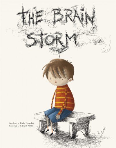 The brain storm / unwritten by Linda Ragsdale ; illustrated by Claudio Molina.