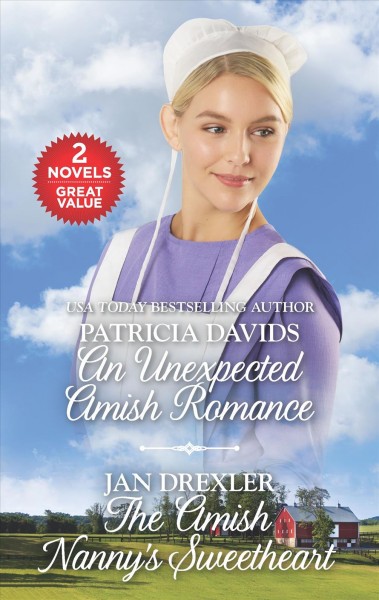 An unexpected Amish romance ; The amish nanny's sweetheart / Patricia Davids. The Amish nanny's sweetheart / Jan Drexler.