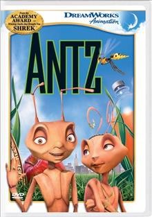 Antz / Dreamworks Home Entertainment ; DreamWorks Pictures & PDI ; produced by Brad Lewis, Aron Warner & Patty Wooton ; screenplay by Todd Alcott, Chris Weitz & Paul Weitz ; directed by Eric Darnell & Tim Johnson.