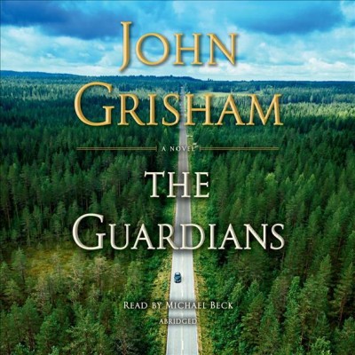 The guardians : a novel / John Grisham.