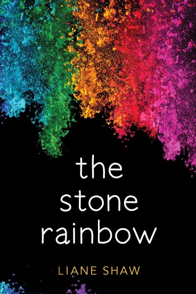 The stone rainbow / Liane Shaw.