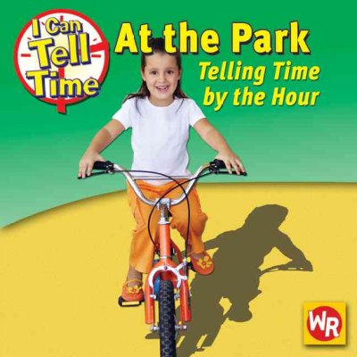 At the park : telling time by the hour / Alice Proctor.