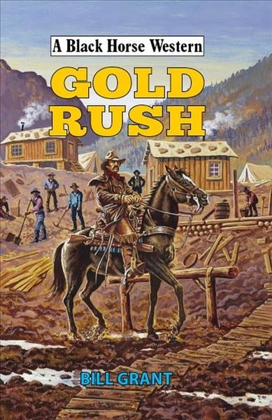 Gold rush / Bill Grant.