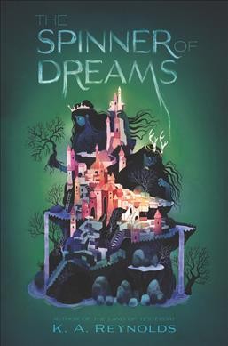 The spinner of dreams / K. A. Reynolds ; illustrations, Jensine Eckwall.