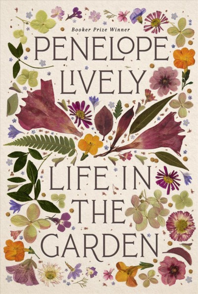 Life in the garden / Penelope Lively ; illustrations by Katie Scott.