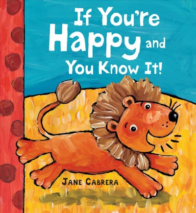 If you're happy and you know it! / Jane Cabrera.