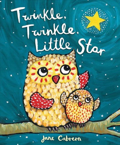 Twinkle, twinkle, little star / Jane Cabrera.