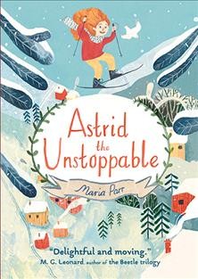 Astrid the Unstoppable [electronic resource] : [sound recording /] Parr, Maria.