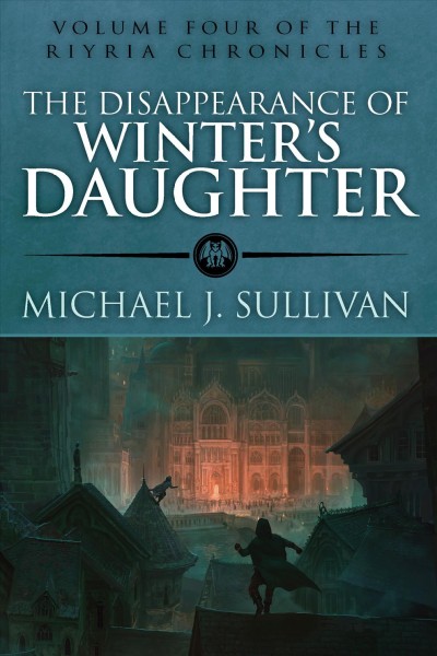 The disappearance of Winter's daughter / by Michael J. Sullivan.