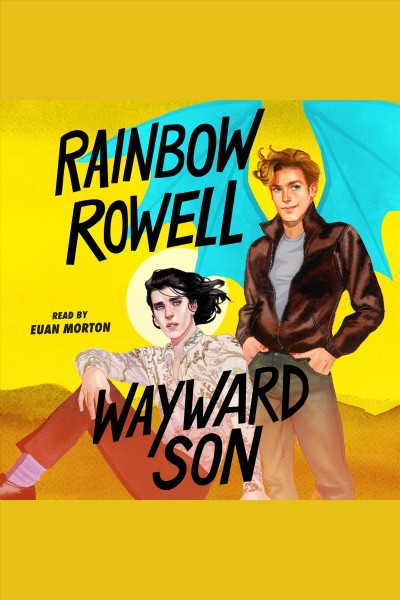 Wayward Son [electronic resource] / Rainbow Rowell.