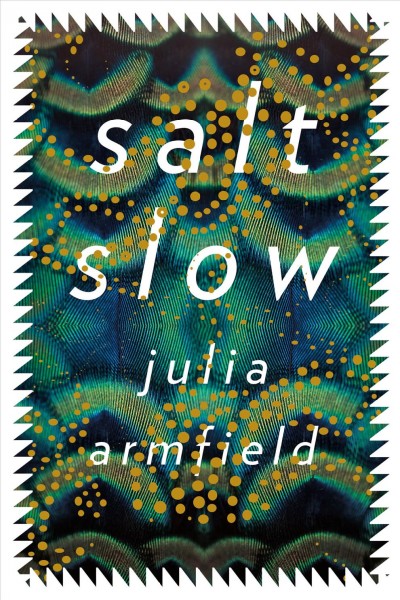Salt slow : stories / Julia Armfield.